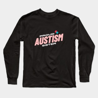 Proud Autism Sister Long Sleeve T-Shirt